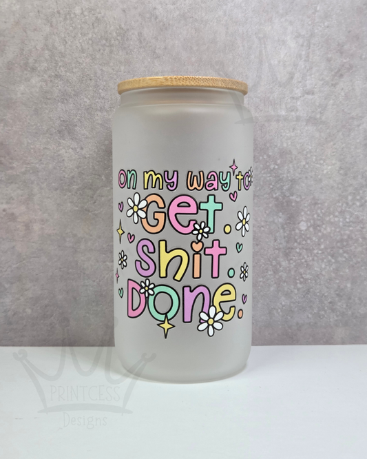 'Get Sh*t Done' Libby Glass