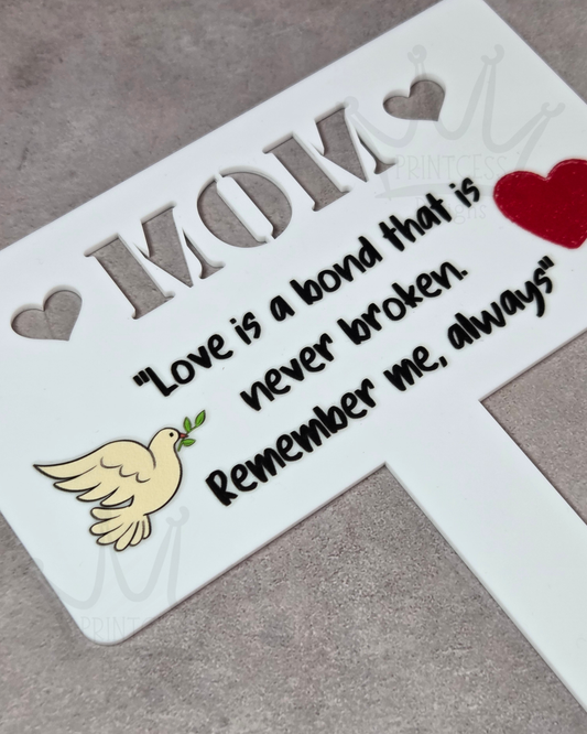 'Mom' Love is a Bond - Acrylic Memorial Marker