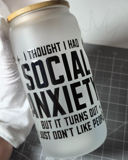 'Social Anxiety, Don't like People' 16oz Glass Libby
