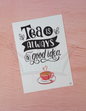 Tea is a Good Idea A5 Print